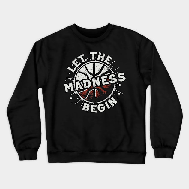 Let the Madness Begin Crewneck Sweatshirt by Trendsdk